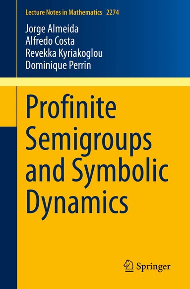 Jorge Almeida, Alfredo Costa, Revekka Kyriakoglou, Dominique Perrin - Profinite Semigroups and Symbolic Dynamics, Häftad
