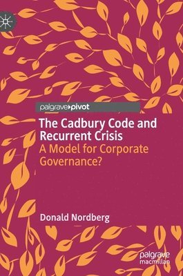 Donald Nordberg - Cadbury Code and Recurrent Crisis, Inbunden
