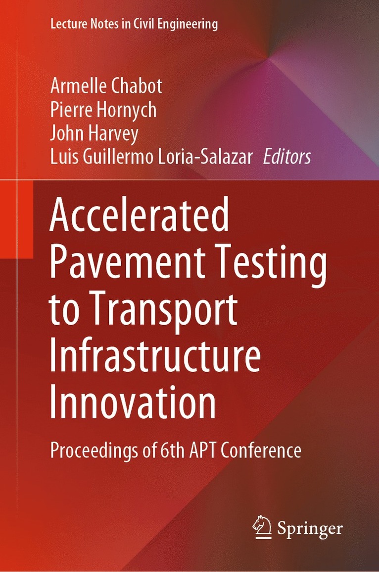 Armelle Chabot, Pierre Hornych, John Harvey, Luis Guillermo Loria-Salazar - Accelerated Pavement Testing to Transport Infrastructure Innovation, Inbunden