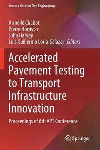 bokomslag Accelerated Pavement Testing to Transport Infrastructure Innovation