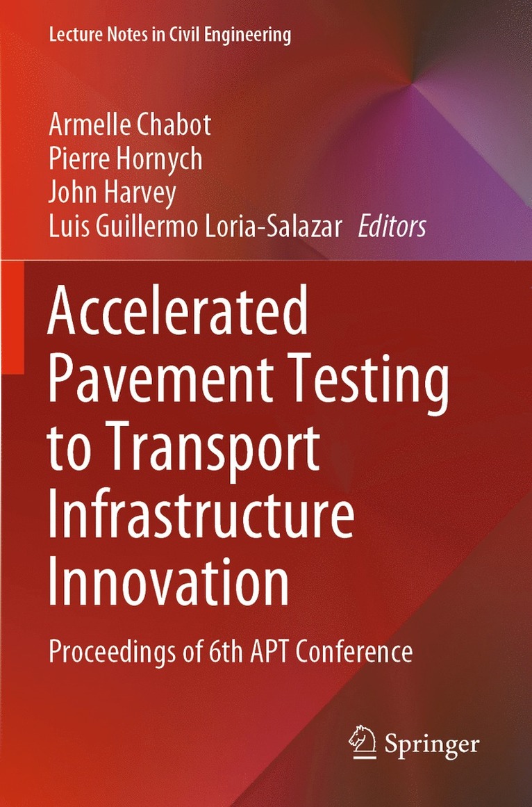 Armelle Chabot, Pierre Hornych, John Harvey, Luis Guillermo Loria-Salazar - Accelerated Pavement Testing to Transport Infrastructure Innovation, Häftad