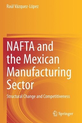 NAFTA and the Mexican Manufacturing Sector 1