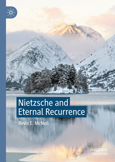 Bevis E. McNeil - Nietzsche and Eternal Recurrence, Inbunden