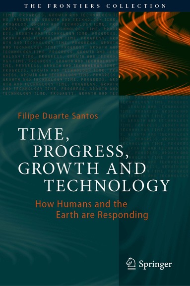 Filipe Duarte Santos - Time, Progress, Growth and Technology, Inbunden