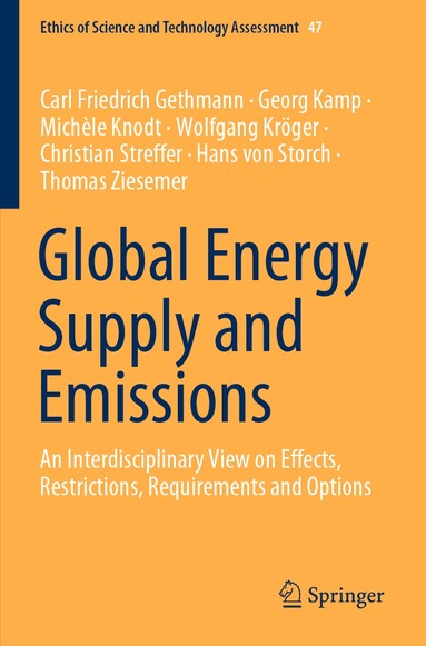 Carl Friedrich Gethmann, Georg Kamp, Michèle Knodt, Wolfgang Kröger, Christian Streffer, Hans von Storch, Thomas Ziesemer - Global Energy Supply and Emissions, Häftad