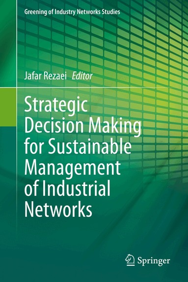 Jafar Rezaei - Strategic Decision Making for Sustainable Management of Industrial Networks, Inbunden