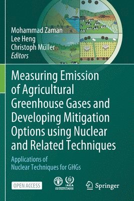 Mohammad Zaman, Lee Heng, Christoph Müller - Measuring Emission of Agricultural Greenhouse Gases and Developing Mitigation Options using Nuclear and Related Techniques, Häftad