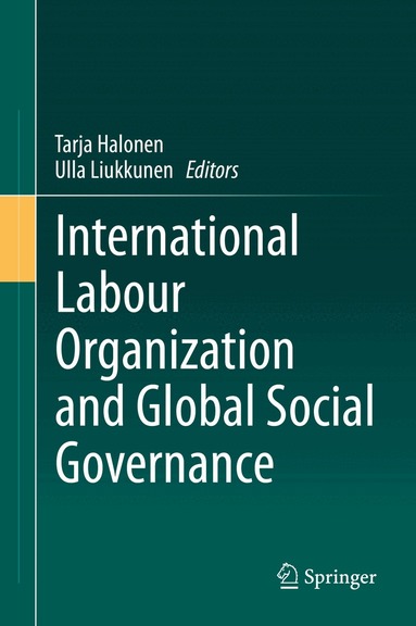 Tarja Halonen, Ulla Liukkunen - International Labour Organization and Global Social Governance, Inbunden