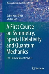 bokomslag A First Course on Symmetry, Special Relativity and Quantum Mechanics