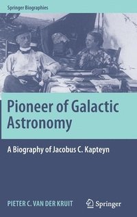bokomslag Pioneer of Galactic Astronomy: A Biography of Jacobus C. Kapteyn