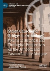 bokomslag Stolen Churches or Bridges to Orthodoxy?