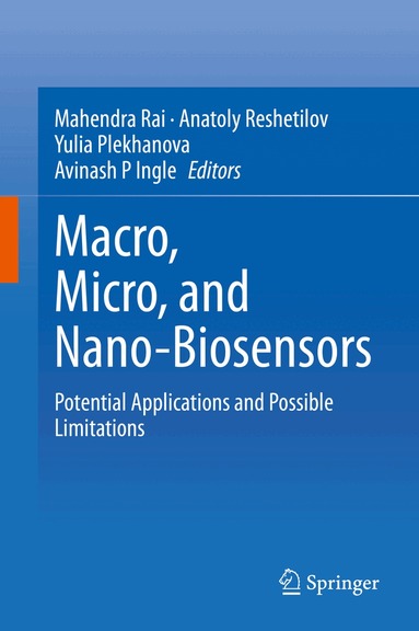 Mahendra Rai, Anatoly Reshetilov, Yulia Plekhanova, Avinash P Ingle - Macro, Micro, and Nano-Biosensors, Inbunden