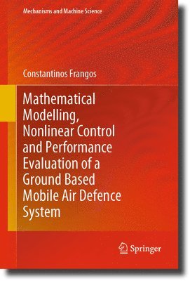 Mathematical Modelling, Nonlinear Control and Performance Evaluation of a Ground Based Mobile Air Defence System 1