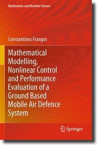bokomslag Mathematical Modelling, Nonlinear Control and Performance Evaluation of a Ground Based Mobile Air Defence System