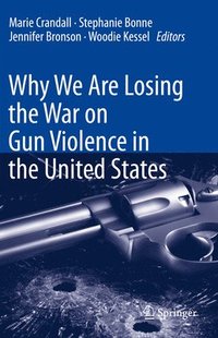 bokomslag Why We Are Losing the War on Gun Violence in the United States