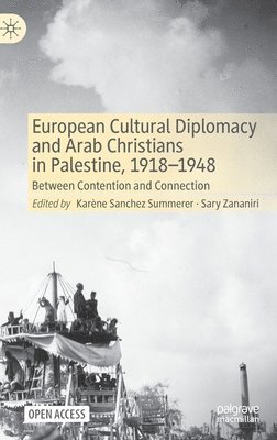 bokomslag European Cultural Diplomacy and Arab Christians in Palestine, 19181948