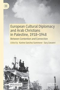 bokomslag European Cultural Diplomacy and Arab Christians in Palestine, 19181948