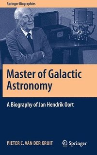 bokomslag Master of Galactic Astronomy: A Biography of Jan Hendrik Oort