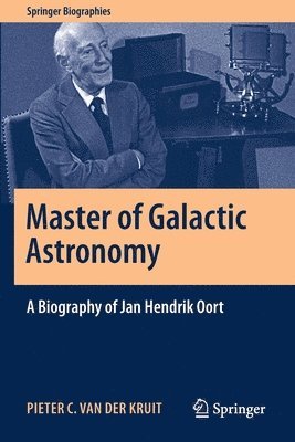 Master of Galactic Astronomy: A Biography of Jan Hendrik Oort 1
