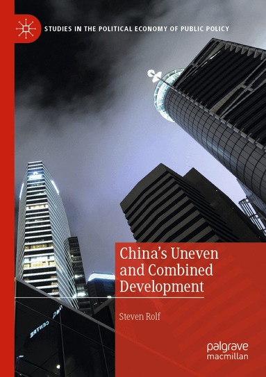 Steven Rolf - China’s Uneven and Combined Development, Häftad