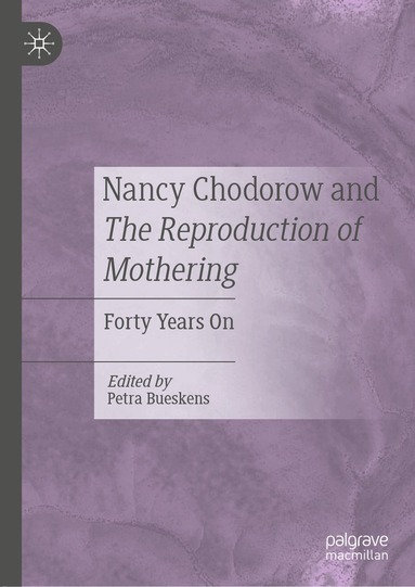 Petra Bueskens - Nancy Chodorow and The Reproduction of Mothering, Inbunden
