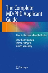 bokomslag The Complete MD/PhD Applicant Guide