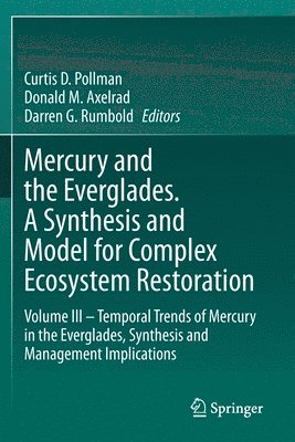 Mercury and the Everglades. A Synthesis and Model for Complex Ecosystem Restoration