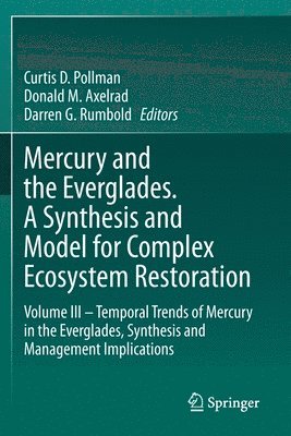 Mercury and the Everglades. A Synthesis and Model for Complex Ecosystem Restoration 1