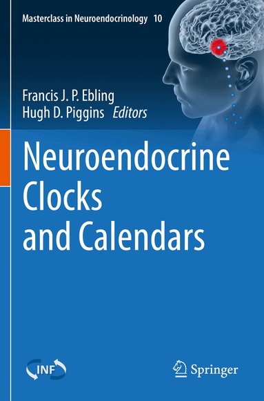 Francis J. P. Ebling, Hugh D. Piggins - Neuroendocrine Clocks and Calendars, Häftad