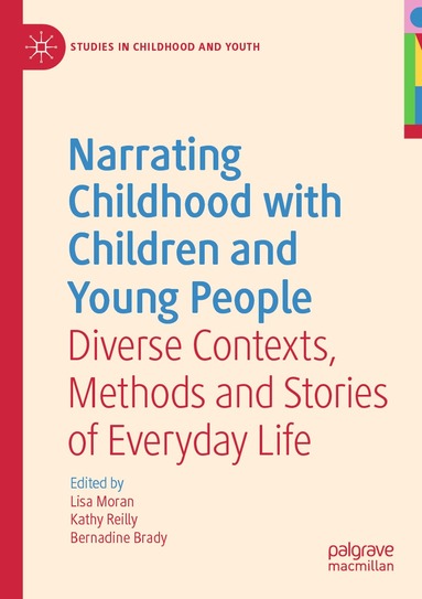 Lisa Moran, Kathy Reilly, Bernadine Brady - Narrating Childhood with Children and Young People, Häftad
