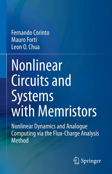 Fernando Corinto, Mauro Forti, Leon O. Chua - Nonlinear Circuits and Systems with Memristors, Inbunden