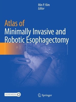 Atlas of Minimally Invasive and Robotic Esophagectomy 1
