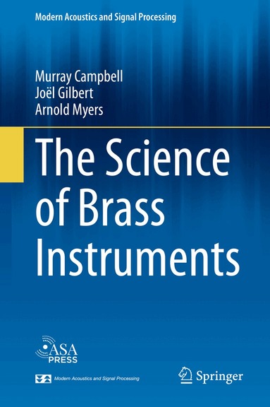 Murray Campbell, Joël Gilbert, Arnold Myers - Science of Brass Instruments, Inbunden