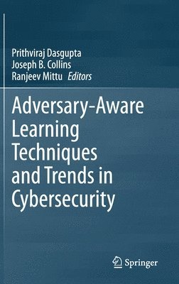 bokomslag Adversary-Aware Learning Techniques and Trends in Cybersecurity