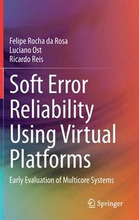 bokomslag Soft Error Reliability Using Virtual Platforms