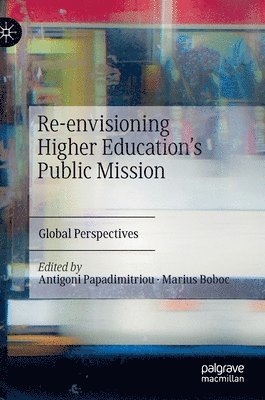 Antigoni Papadimitriou, Marius Boboc - Re-envisioning Higher Education’s Public Mission, Inbunden