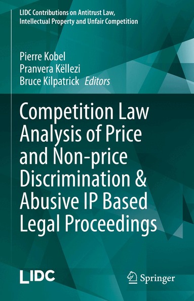 Pierre Kobel, Pranvera Këllezi, Bruce Kilpatrick - Competition Law Analysis of Price and Non-price Discrimination & Abusive IP Based Legal Proceedings, Inbunden