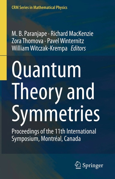 M. B. Paranjape, Richard MacKenzie, Zora Thomova, Pavel Winternitz, William Witczak-Krempa - Quantum Theory and Symmetries, Inbunden