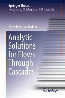 Analytic Solutions for Flows Through Cascades 1