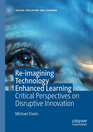 Michael Flavin - Re-imagining Technology Enhanced Learning, Häftad