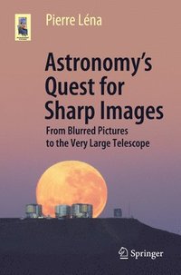 bokomslag Astronomy's Quest For Sharp Images