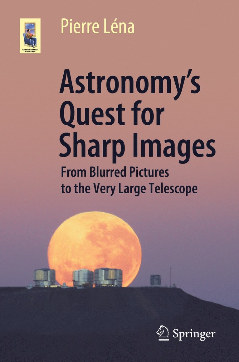 Pierre Léna, Pierre Lena - Astronomy’s Quest for Sharp Images, Häftad