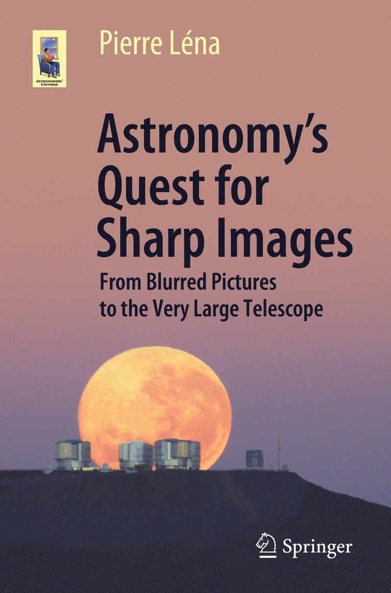 Astronomys Quest for Sharp Images 1