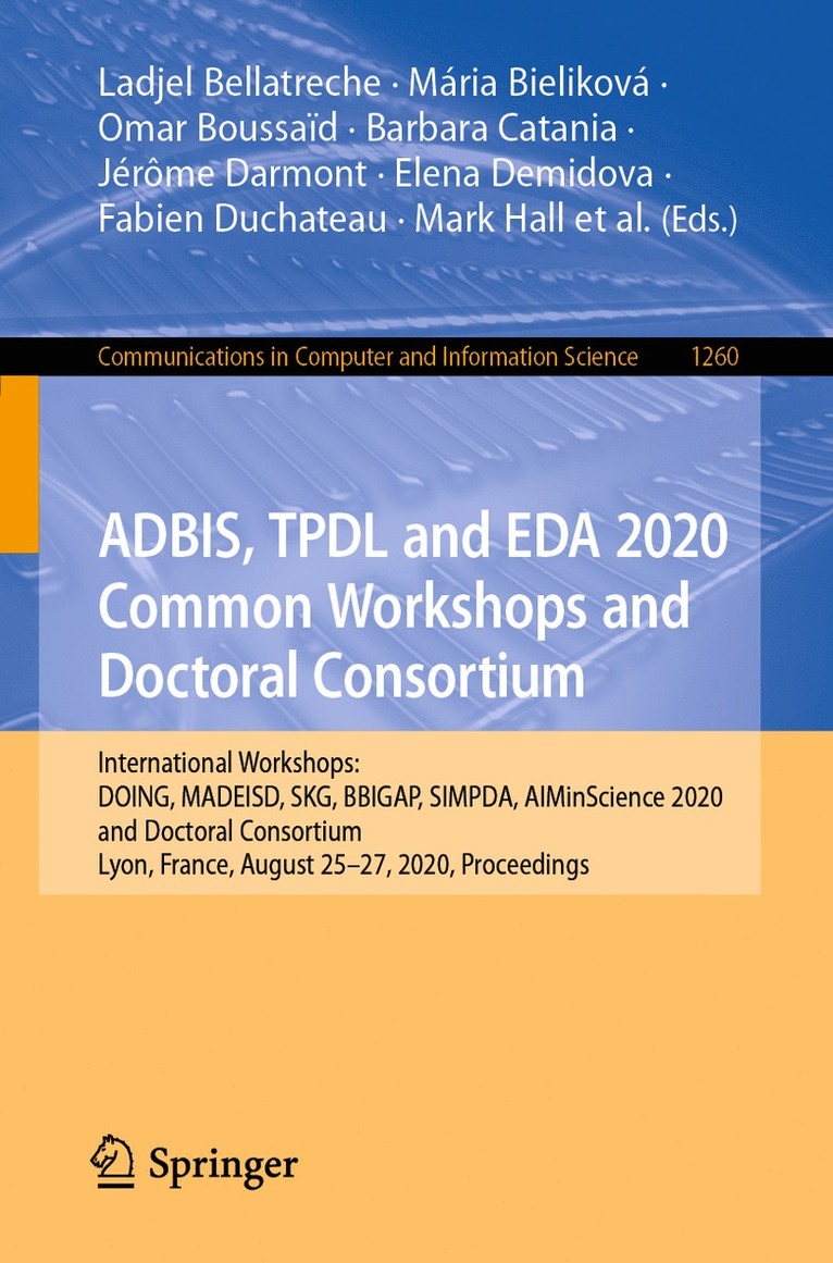 Ladjel Bellatreche, Mária Bieliková, Omar Boussaïd, Barbara Catania, Jérôme Darmont, Elena Demidova, Fabien Duchateau, Mark Hall, Tanja Merčun, Christos Papatheodorou, Thomas Risse, Oscar Romero, Lucile Sautot, Guilaine Talens, Robert Wrembel, Maja Žumer, Maria Bielikova, Omar Boussaid, Jerome Darmont, Tanja Mercun - ADBIS, TPDL and EDA 2020 Common Workshops and Doctoral Consortium, Häftad