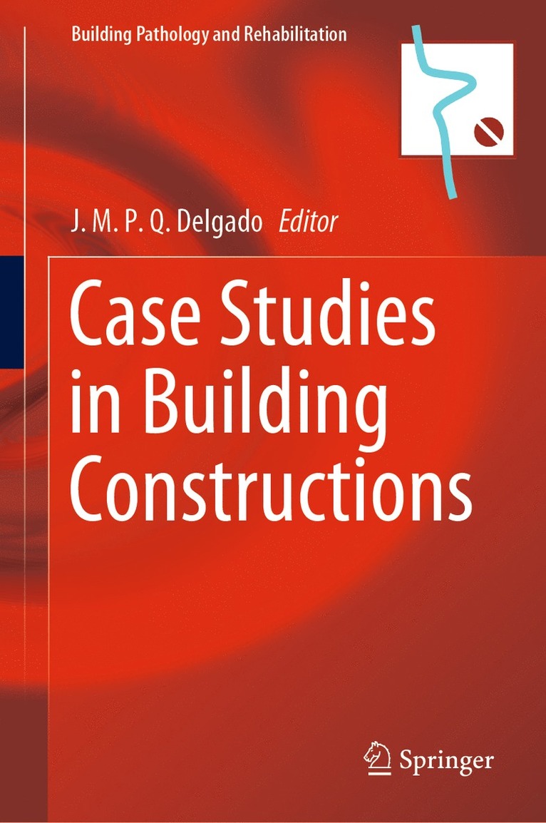 J.M.P.Q. Delgado, J. M. P. Q. Delgado - Case Studies in Building Constructions, Inbunden