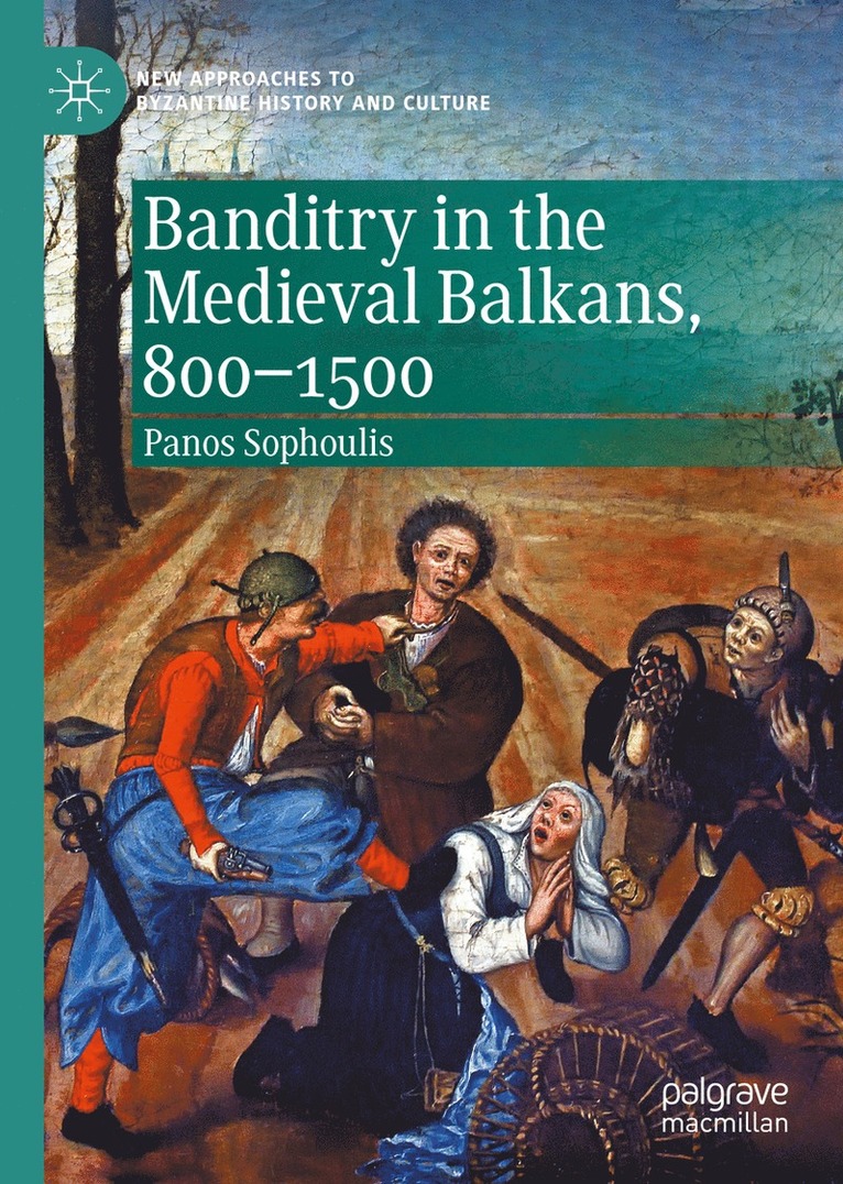 Banditry in the Medieval Balkans, 800-1500 1