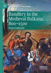 bokomslag Banditry in the Medieval Balkans, 800-1500