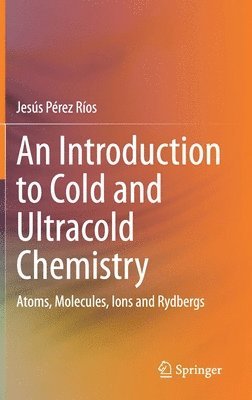 bokomslag Introduction to Cold and Ultracold Chemistry