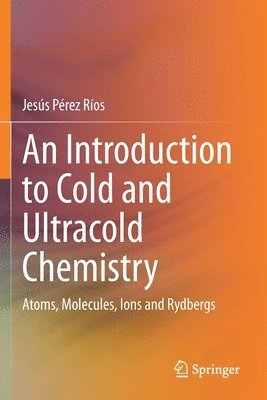 bokomslag Introduction to Cold and Ultracold Chemistry