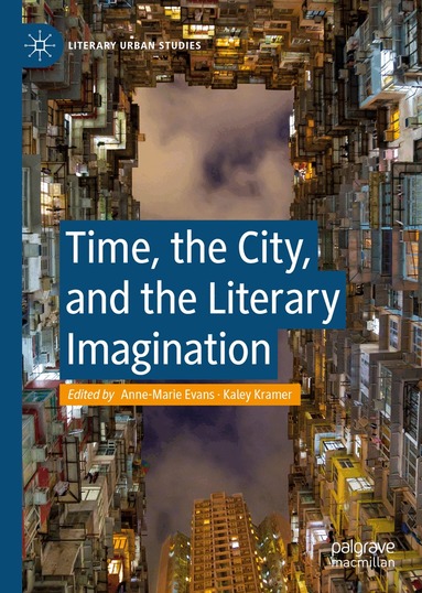 Anne-Marie Evans, Kaley Kramer - Time, the City, and the Literary Imagination, Inbunden